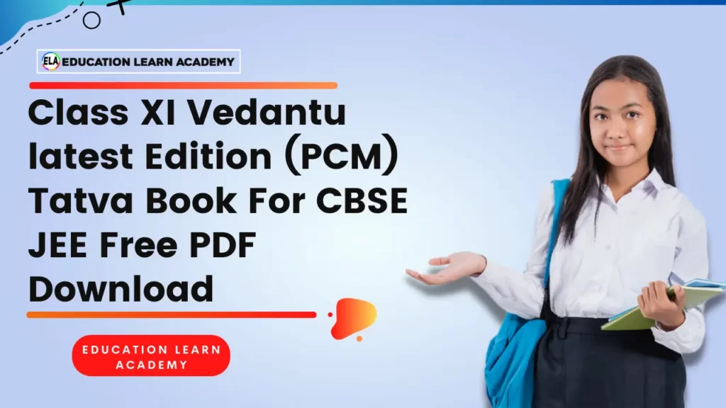 Class XI Vedantu latest Edition (PCM) Tatva Book For CBSE JEE Free PDF Download