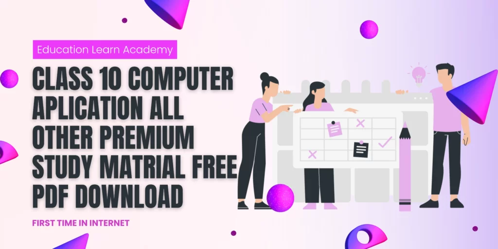 CLASS 10 COMPUTER APLICATION ALL OTHER PREMIUM STUDY MATRIAL FREE PDF DOWNLOAD