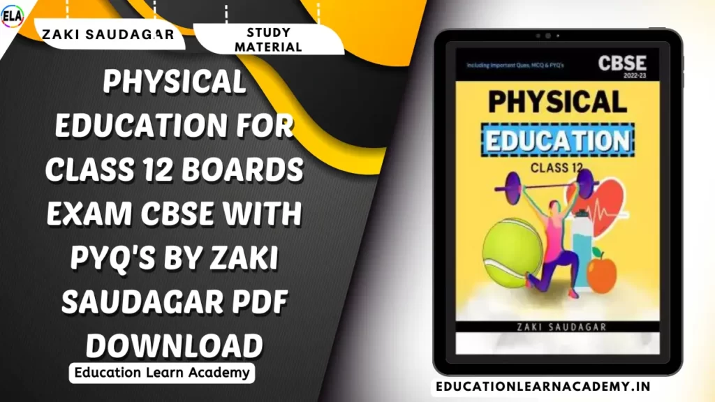 Physical Education for Class 12 Boards Exam CBSE with PYQ's by Zaki Saudagar Pdf Download 2023
