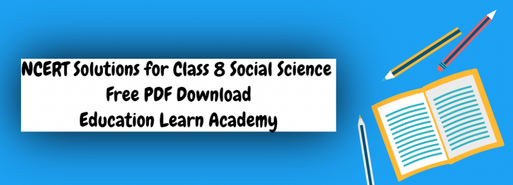 NCERT Solutions for Class 8 Social Science Free PDF Download