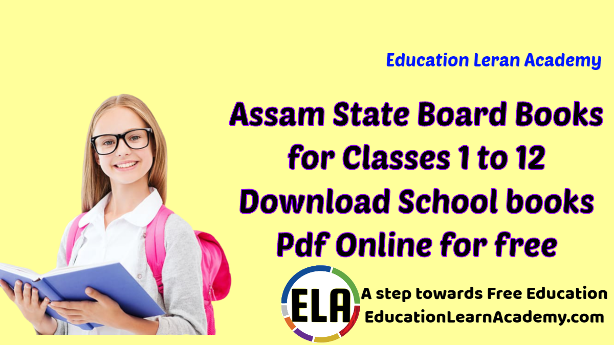 Assam State Board Books for Classes 12, 11, 10, 9, 8, 7, 6, 5, 4, 3, 2, 1 _ Download School Textbooks Pdf Online for free