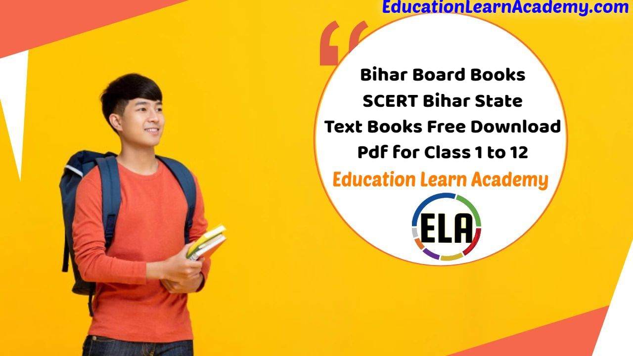 Bihar Board Books | SCERT Bihar State Text Books Free Download Pdf for Class 12, 11, 10, 9, 8, 7, and 6, 5, 4, 3, 2, 1