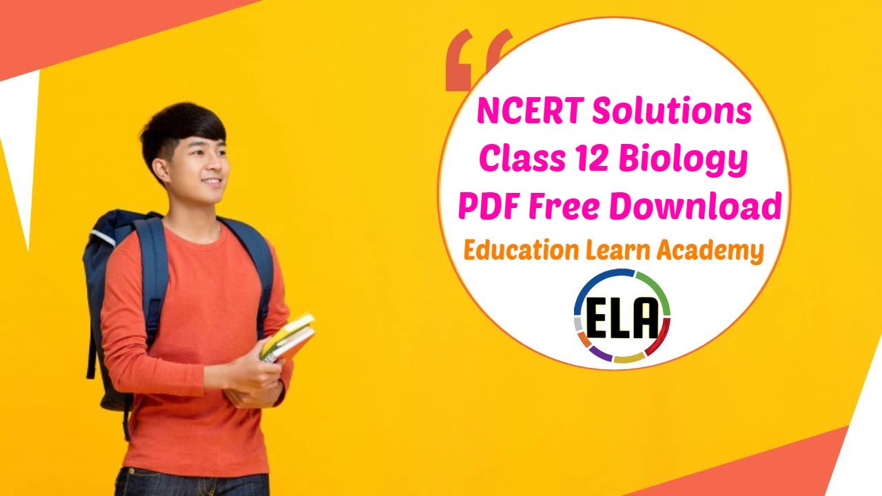 NCERT Solutions For Class 12 Biology