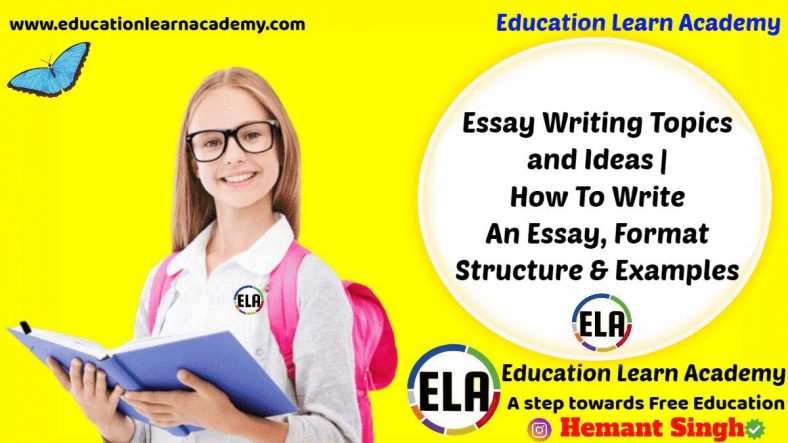 Essay Writing Topics and Ideas | How To Write An Essay, Format Structure & Examples