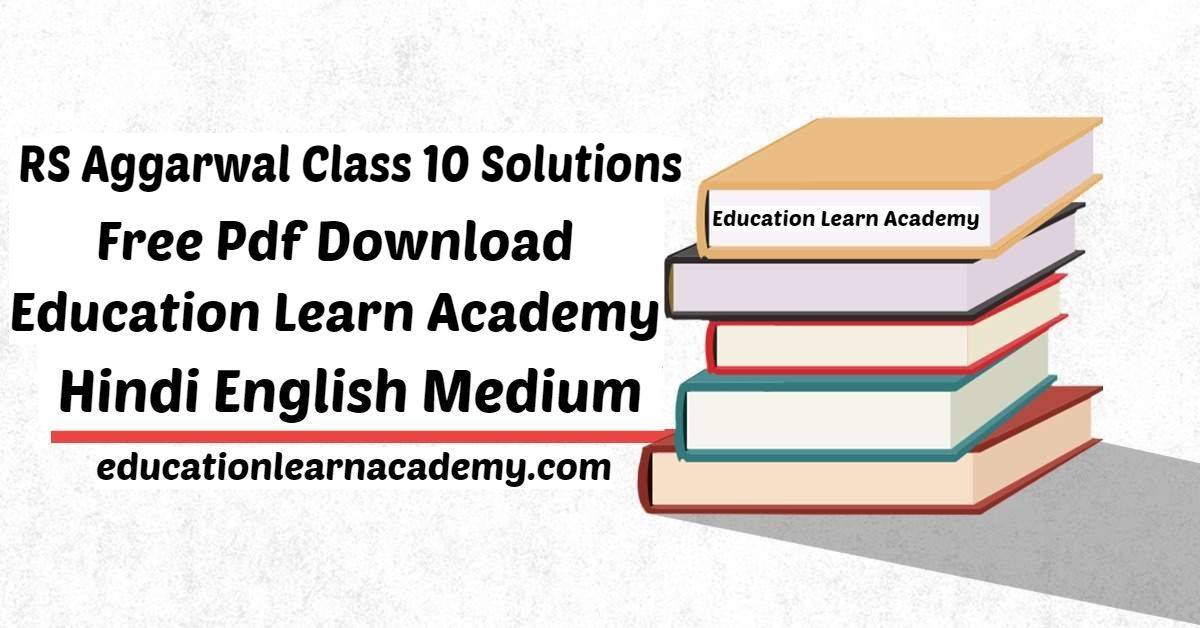 RS Aggarwal Class 10 Solutions Free PDF Download