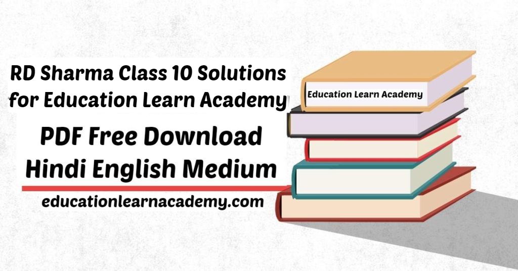 RD Sharma Class 10 Solutions for Education Learn Academy