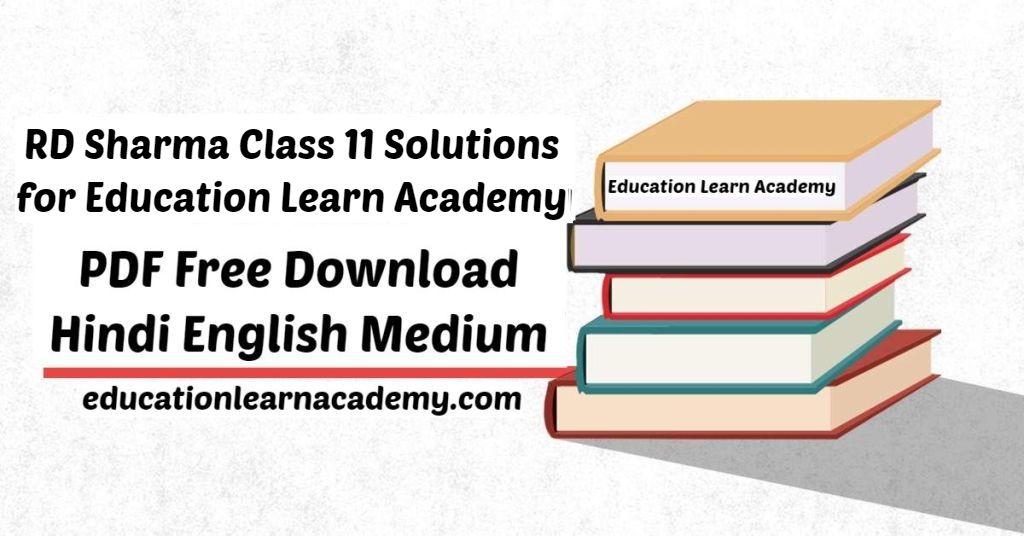 RD Sharma Class 11 Solutions for Education Learn Academy