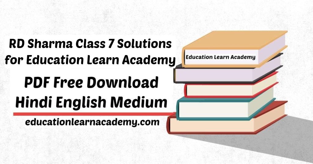 RD Sharma Class 7 Solutions for Education Learn Academy