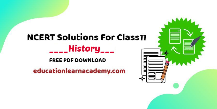 NCERT Solutions For Class 11 History Free Pdf Download
