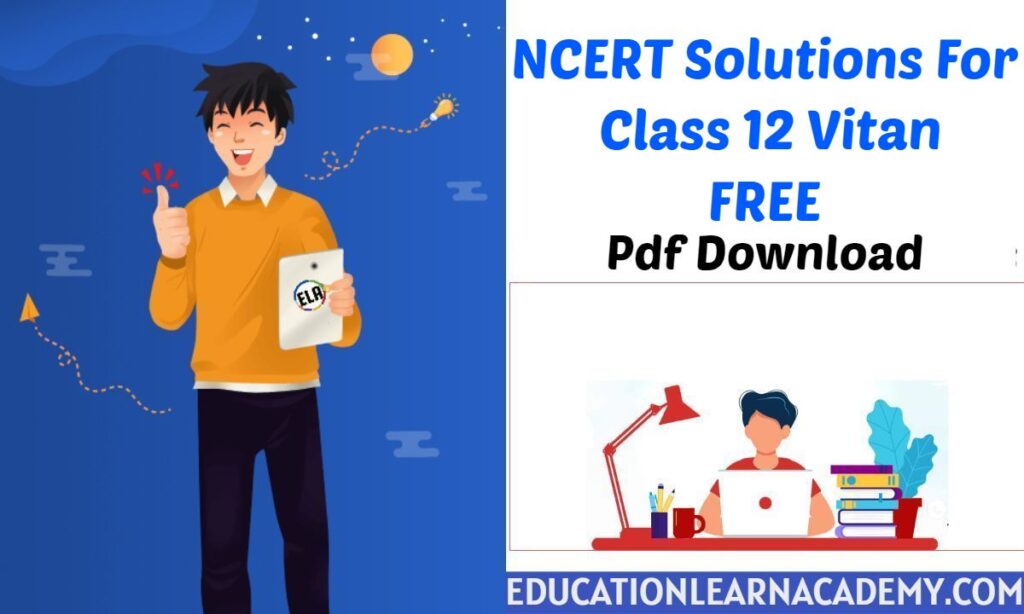 NCERT Solutions For Class 12 Vitan Free Pdf Download