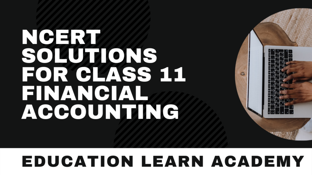 NCERT Solutions For Class 11 Financial Accounting Free Pdf Download 2022