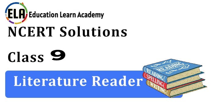 NCERT Solutions For Class 9 Literature Reader Free Pdf Download