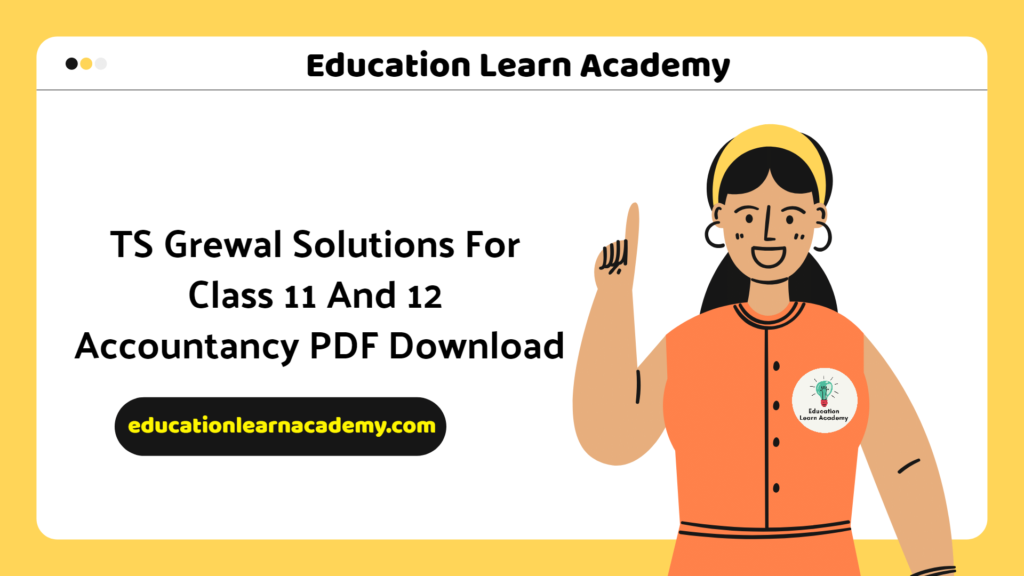 TS Grewal Solutions For Class 11 And 12 Accountancy PDF Download