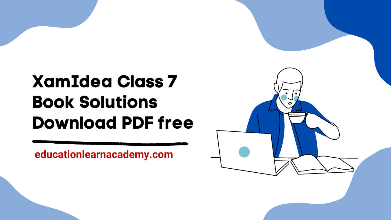 XamIdea Class 7 Book Solutions Download PDF free