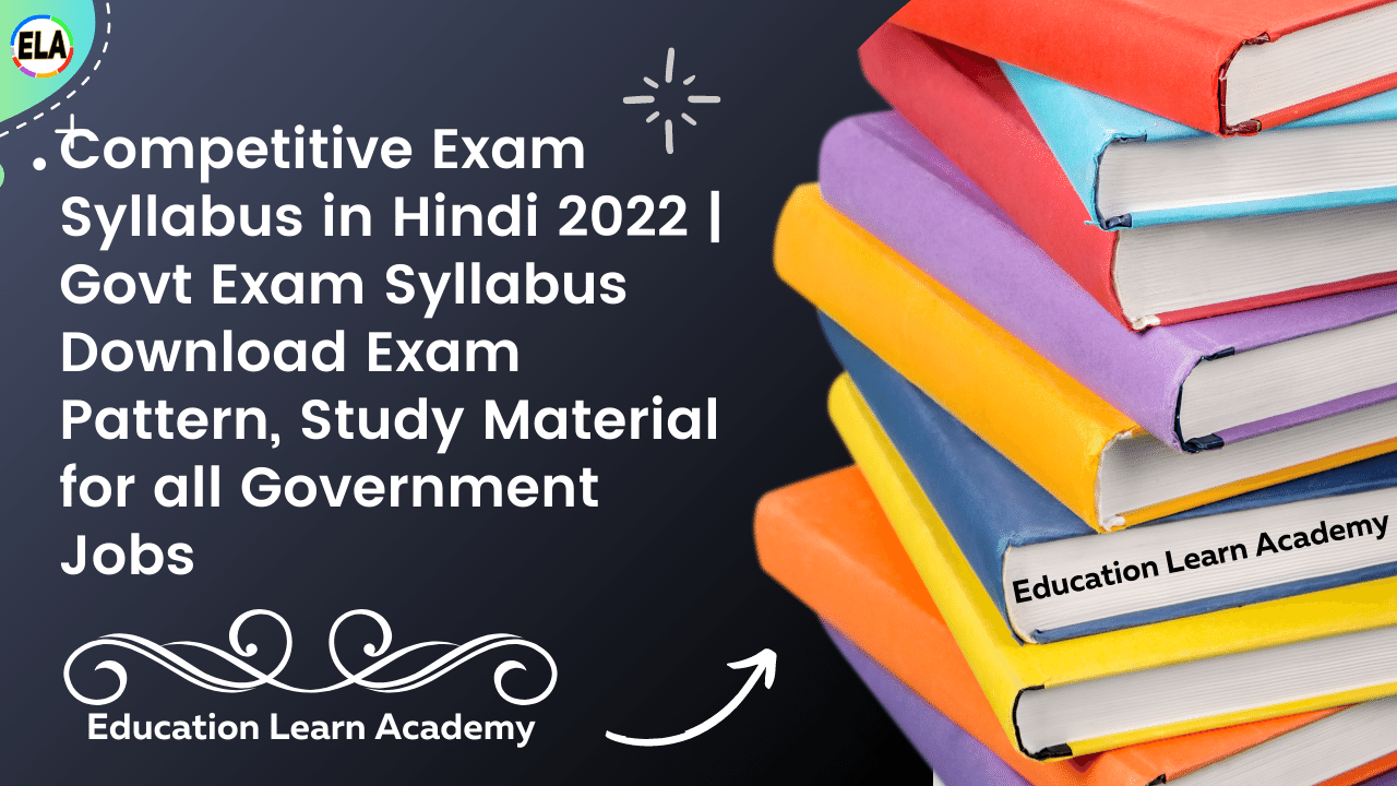 Competitive Exam Syllabus in Hindi 2022 Govt Exam Syllabus Download Exam Pattern, Study Material for all Government Jobs