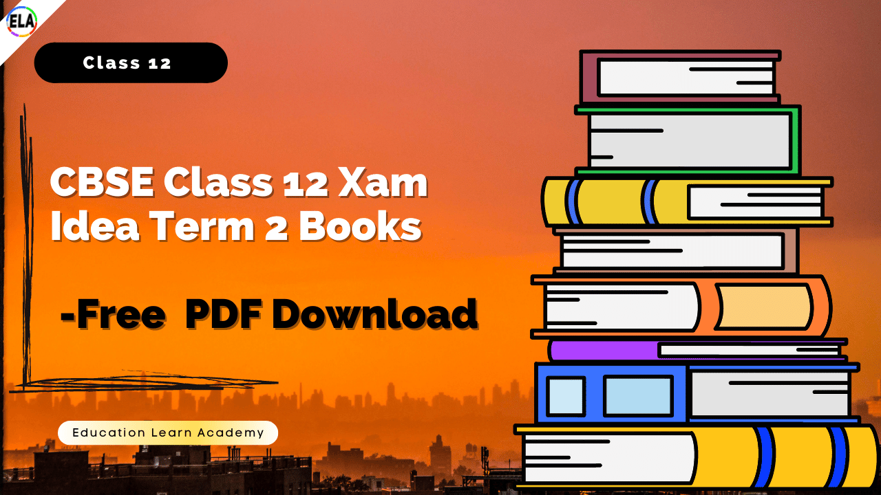 (PDF) Xam Idea CBSE Class 12 Term 2 Books Download | CBSE Class 12 | Education Learn Academy