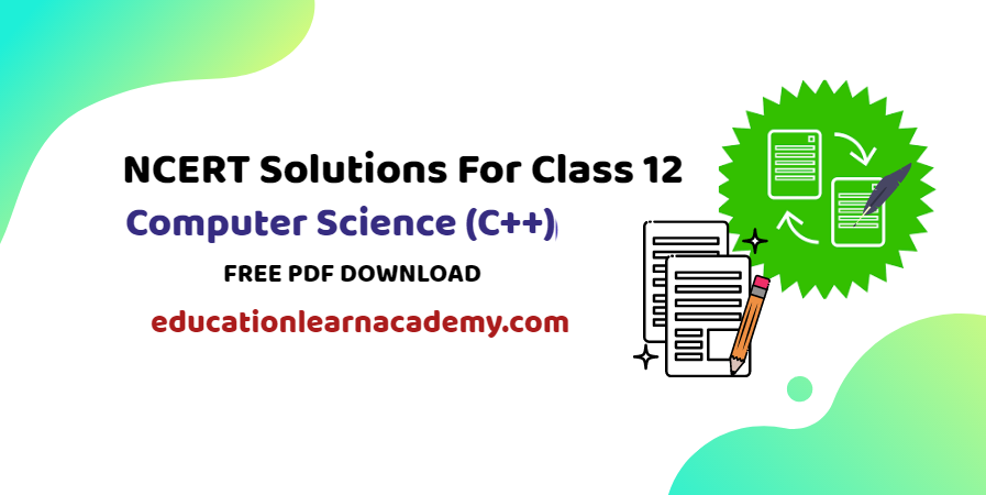 NCERT Solutions For Class 12 Computer Science (C++) Free Pdf Download