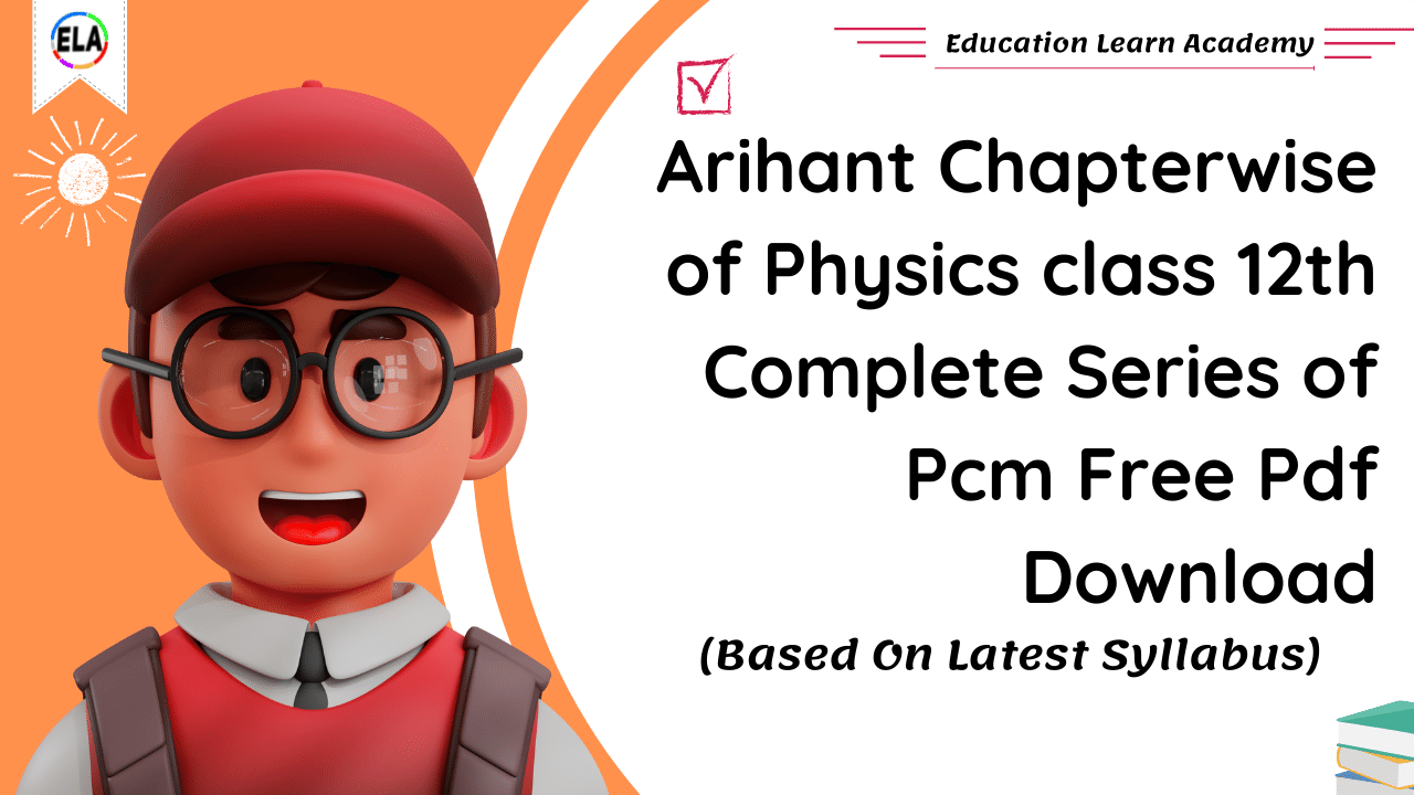 Arihant Physics class 12th Complete Series of Pcm Free Pdf Download