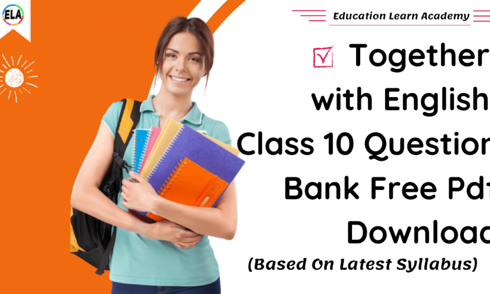Together with English Class 10 Question Bank Free Pdf Download (Based On Latest Syllabus)