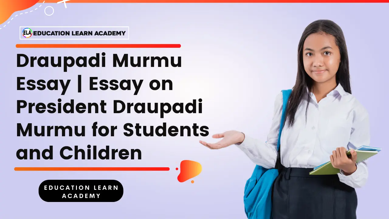 Draupadi Murmu Essay | Essay on President Draupadi Murmu for Students and Children
