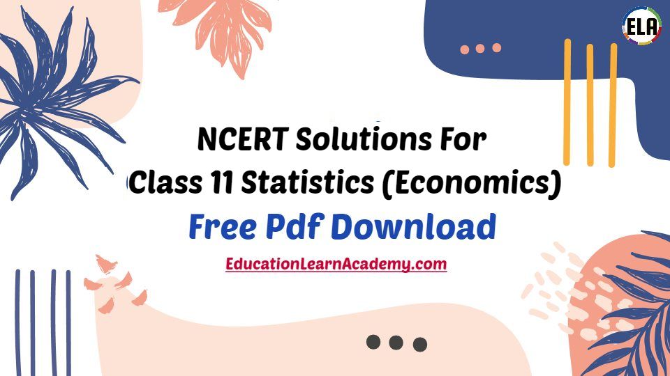 NCERT Solutions For Class 11 Statistics (Economics) Free Pdf Download