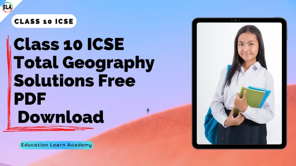 Class 10 ICSE Total Geography Solutions Free PDF Download 