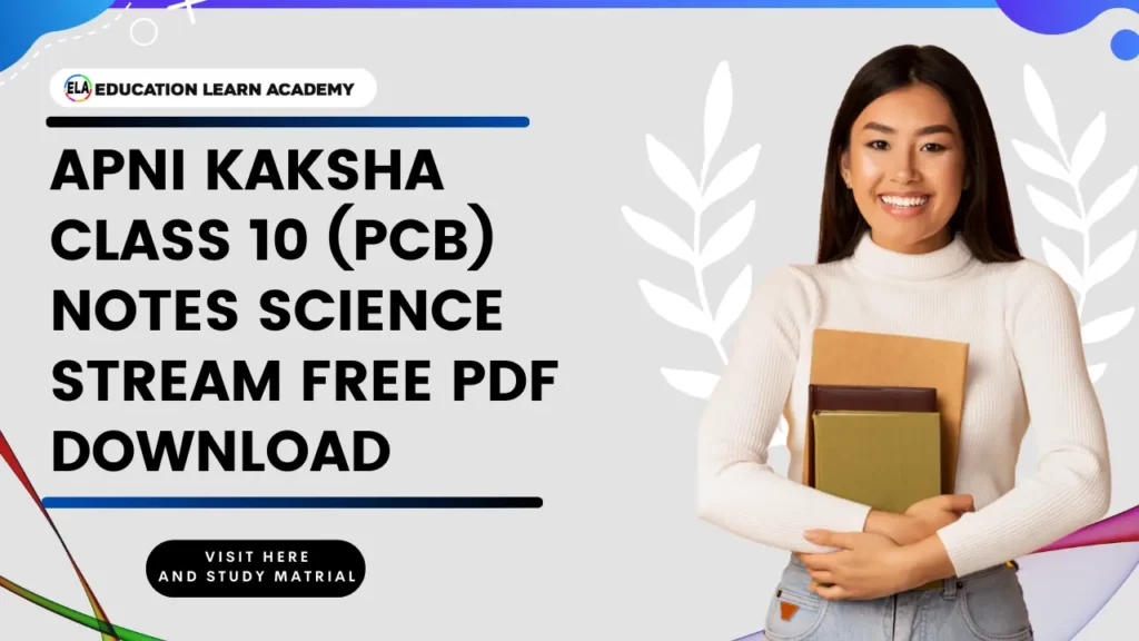 Apni Kaksha Class 10 (PCB) Notes Science Stream Free Pdf Download