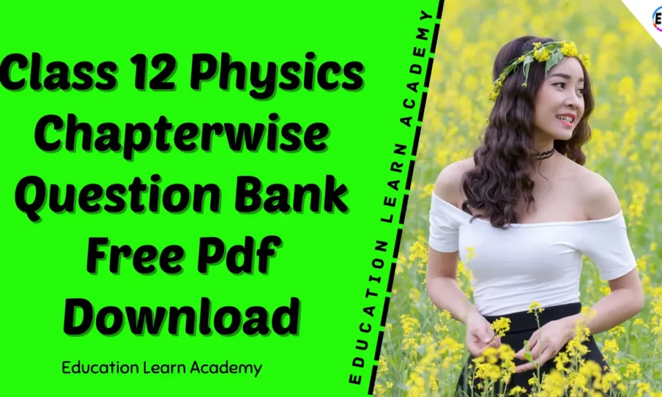 Class 12 Physics Chapterwise Question Bank Free Pdf Download