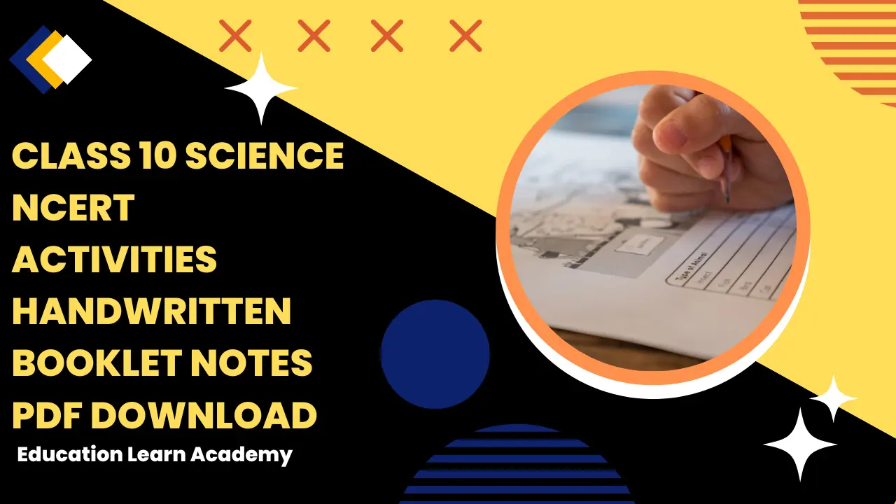 Class 10 Science Ncert activities Handwritten booklet Notes pdf download