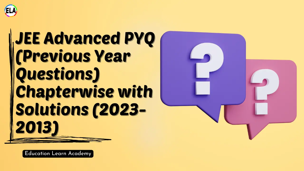 JEE Advanced PYQ (Previous Year Questions) Chapterwise with Solutions (2023-2013)