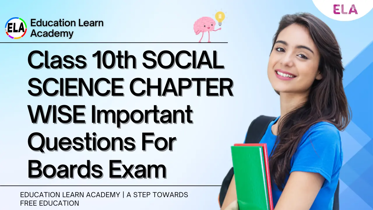Class 10th SOCIAL SCIENCE CHAPTER WISE Important Questions For Boards Exam